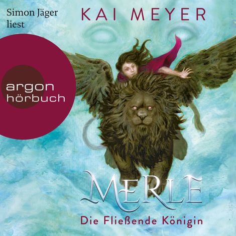 Hörbüch “Merle. Die Fließende Königin - Merle-Zyklus, Band 1 (Ungekürzte Lesung) – Kai Meyer”