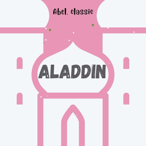 Hörbüch “Abel Classics, Aladdin – Antoine Galland”