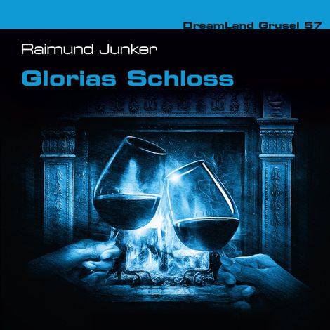 Hörbüch “Dreamland Grusel, Folge 57: Glorias Schloss – Raimund Junker”