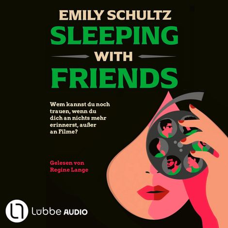 Hörbüch “Sleeping with Friends - Wem kannst du noch trauen, wenn du dich an nichts mehr erinnerst, außer an Filme? Feinsinniger Spannungsroman (Ungekürzt) – Emily Schultz”