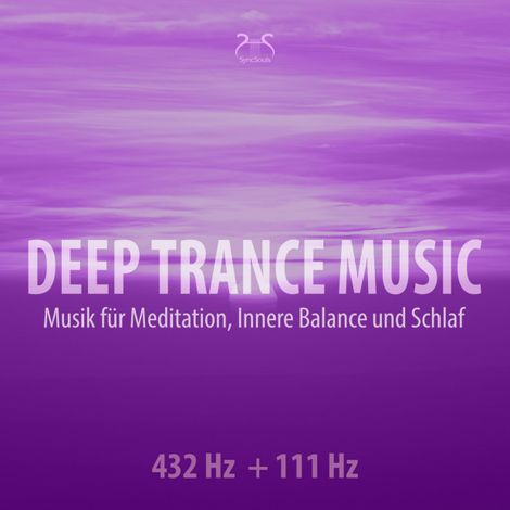 Hörbüch “Deep Trance Music: 432 Hz + 111 Hz Musik für Meditation, Innere Balance und Schlaf - Entspannungsmusik Trance (Ungekürzt) – Torsten Abrolat”