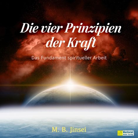 Hörbüch “Die vier Prinzipien der Kraft (ungekürzt) – M. B. Jinsei”