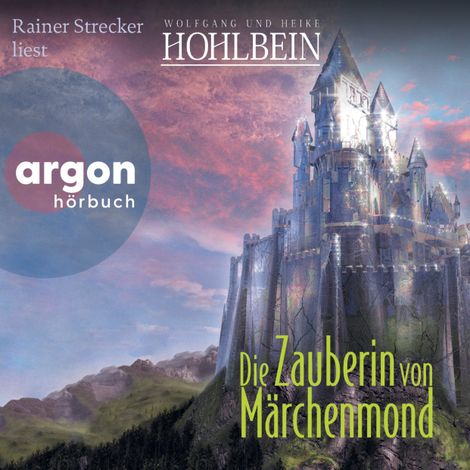Hörbüch “Die Zauberin von Märchenmond - Märchenmond, Band 4 (Ungekürzte Lesung) – Heike Hohlbein, Wolfgang Hohlbein”