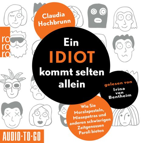 Hörbüch “Ein Idiot kommt selten allein - Wie Sie Moralaposteln, Miesepetras und anderen schwierigen Zeitgenossen Paroli bieten (ungekürzt) – Claudia Hochbrunn”