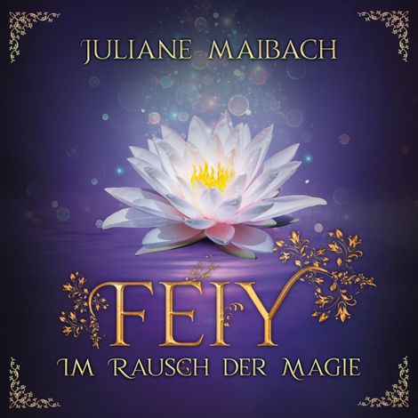Hörbüch “Im Rausch der Magie - Feiy, Band 4 (Ungekürzt) – Juliane Maibach”