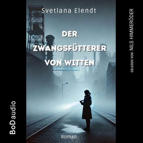 Hörbüch “Der Zwangsfütterer von Witten - Ein düsterer Psychothriller (Ungekürzt) – Sabine Traeder”