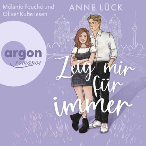 Hörbüch “Zeig mir Für immer - Die Berlin-in-Love-Dilogie, Band 2 (Ungekürzte Lesung) – Anne Lück”