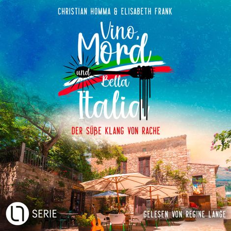 Hörbüch “Der süße Klang von Rache - Vino, Mord und Bella Italia!, Folge 6 (Ungekürzt) – Christian Homma, Elisabeth Frank”
