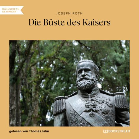 Hörbüch “Die Büste des Kaisers (Ungekürzt) – Joseph Roth”