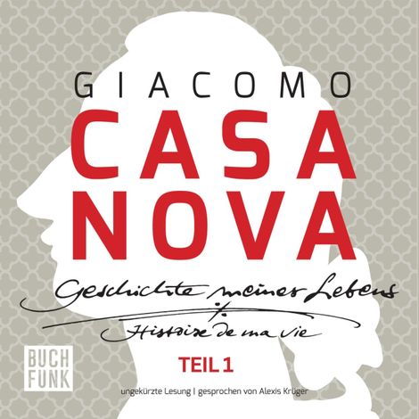 Hörbüch “Giacomo Casanova - Geschichte meines Lebens - Geschichte meines Lebens - ungekürzte Lesung 131 Stunden, Band 1 (ungekuerzt) – Giacomo Casanova”