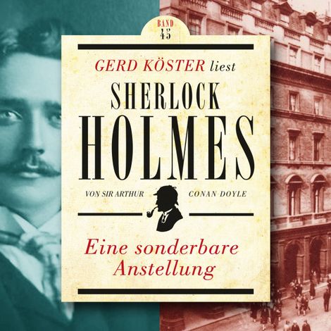 Hörbüch “Eine sonderbare Anstellung - Gerd Köster liest Sherlock Holmes, Band 45 (Ungekürzt) – Sir Arthur Conan Doyle”