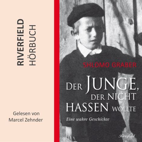 Hörbüch “Der Junge, der nicht hassen wollte (Ungekürzt) – Shlomo Graber”