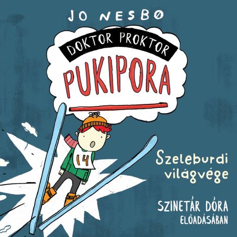 Hörbüch “Szeleburdi világvége - Doktor Proktor Pukipora, Szalag 3 (teljes) – Jo Nesbo”