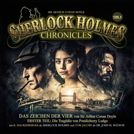 Hörbüch “Sherlock Holmes Chronicles, Folge: Das Zeichen der Vier, 1. Teil: Die Tragödie von Pondicherry Lodge (ungekürzt) – Sir Arthur Conan Doyle”