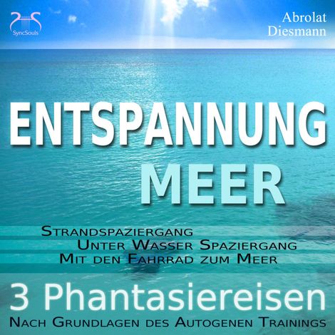 Hörbüch “Entspannung "Meer" - Traumhafte Phantasiereisen und Autogenes Training - Spazieren am Meer, unter Wasser, mit dem Fahrrad - mit Naturklängen und Entspannungsmusik 432 Hz – Franziska Diesmann, Torsten Abrolat”