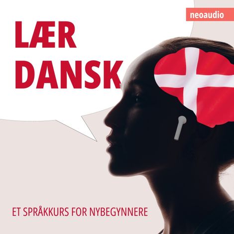 Hörbüch “Språkkurs for nybegynnere, Lær dansk (Uforkortet) – NeoAudio”