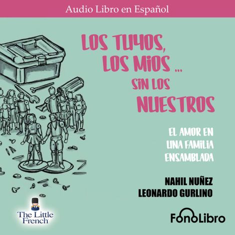 Hörbüch “Los Tuyos, los Mios - sin los Nuestros (abreviado) – Nahil Nunez, Leonardo Gurlino”