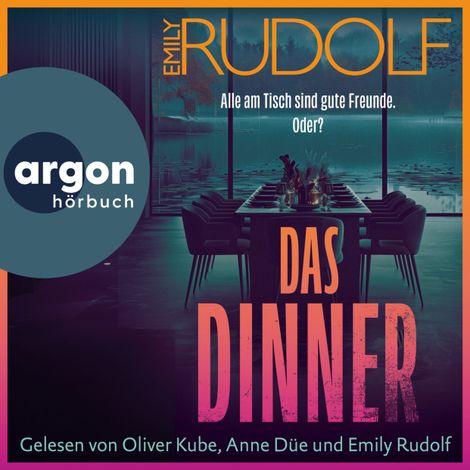 Hörbüch “Das Dinner - Alle am Tisch sind gute Freunde. Oder? (Ungekürzte Lesung) – Emily Rudolf”