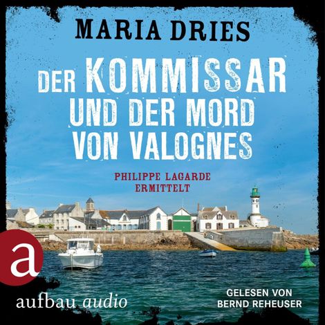 Hörbüch “Der Kommissar und der Mord von Valognes - Philippe Lagarde ermittelt - Kommissar Philippe Lagarde, Band 15 (Ungekürzt) – Maria Dries”