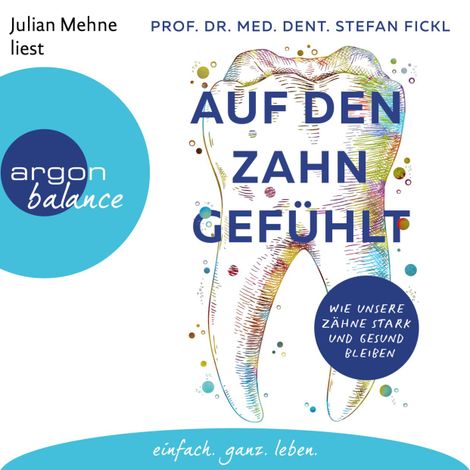 Hörbüch “Auf den Zahn gefühlt - Wie unsere Zähne stark und gesund bleiben (Ungekürzte Lesung) – Stefan Fickl”