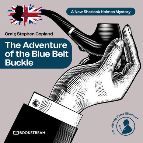 Hörbüch “The Adventure of the Blue Belt Buckle - A New Sherlock Holmes Mystery, Episode 9 (Unabridged) – Sir Arthur Conan Doyle, Craig Stephen Copland”