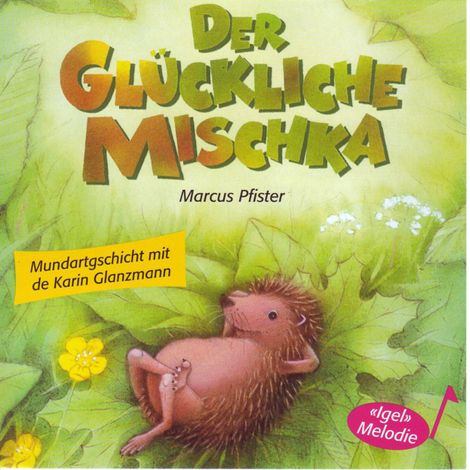 Hörbüch “Der glückliche Mischka (Schweizer Mundart) – Marcus Pfister”