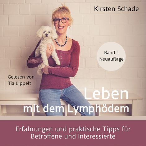 Hörbüch “Leben mit dem Lymphödem - Erfahrungen und praktische Tipps für Betroffene und Interessierte (ungekürzt) – Kirsten Schade”