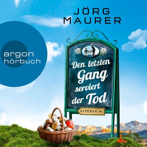 Hörbüch “Den letzten Gang serviert der Tod - Kommissar Jennerwein ermittelt - Alpenkrimi, Band 13 (Gekürzte Lesefassung) – Jörg Maurer”