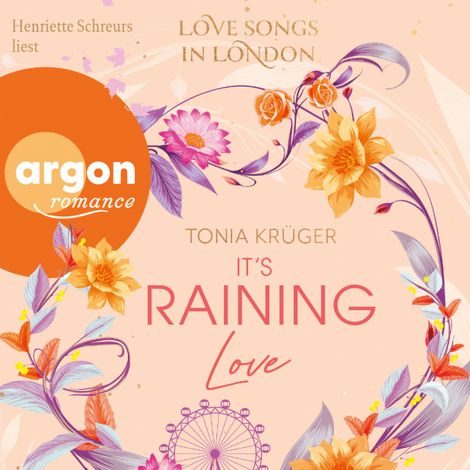 Hörbüch “It's Raining Love - Love Songs in London-Reihe, Band 4 (Ungekürzte Lesung) – Tonia Krüger”