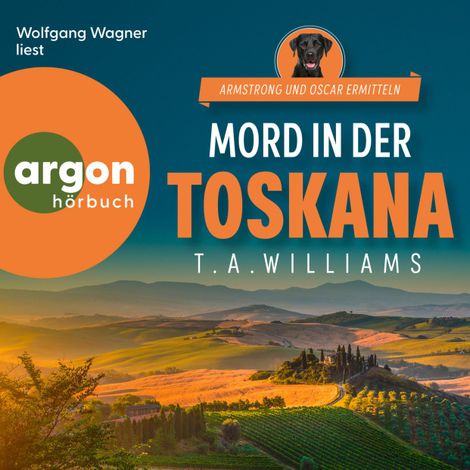 Hörbüch “Mord in der Toskana - Armstrong und Oscar ermitteln, Band 1 (Ungekürzte Lesung) – T. A. Williams”