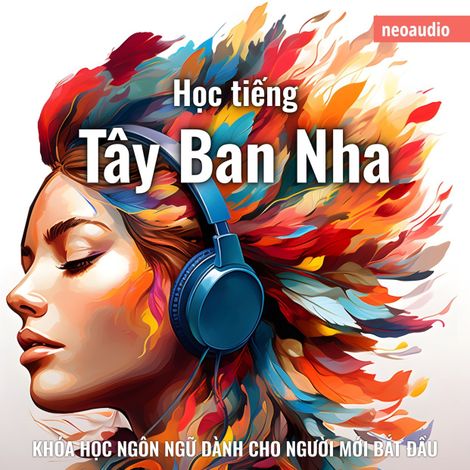 Hörbüch “Khóa học ngôn ngữ cho người mới bắt đầu, Học tiếng Tây Ban Nha (Không cắt xén) – NeoAudio Asia”