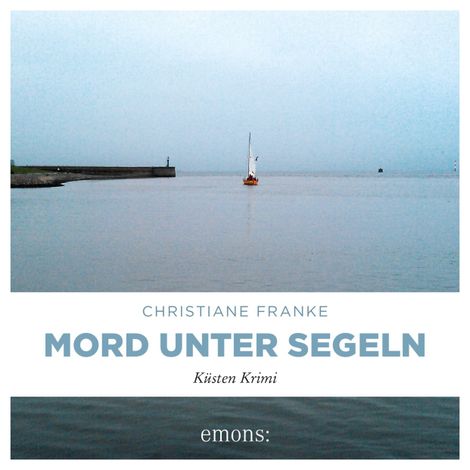 Hörbüch “Mord unter Segeln - Oda Wagner, Christine Cordes, Band 3 (Ungekürzt) – Christiane Franke”