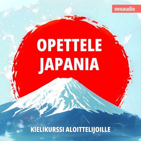 Hörbüch “Kielikurssit aloittelijoille, Opettele japania (Leikkaamaton) – NeoAudio”