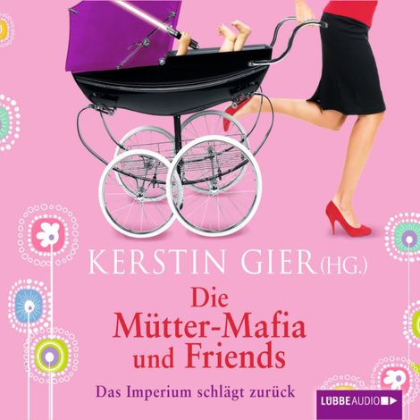 Hörbüch “Die Mütter-Mafia und Friends - Das Imperium schlägt zurück – Kerstin Gier”