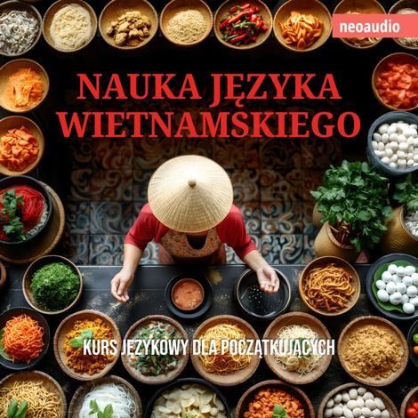 Hörbüch “Kursy językowe dla początkujących, Nauka języka wietnamskiego (Nieokrojony) – NeoAudio”