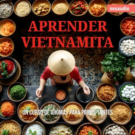 Hörbüch “Cursos de Idiomas para Principiantes, Aprender vietnamita (Íntegro) – NeoAudio”
