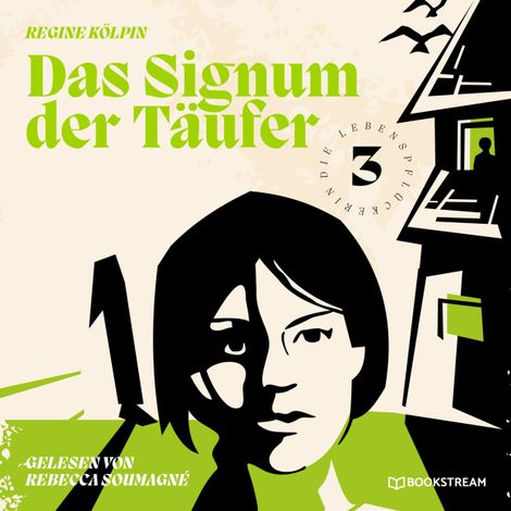 Hörbüch “Das Signum der Täufer - Die Lebenspflückerin, Band 3 (Ungekürzt) – Regine Kölpin”