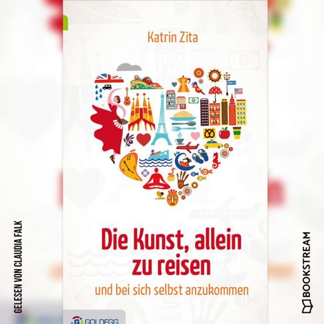 Hörbüch “Die Kunst, alleine zu reisen - Und bei sich selbst anzukommen (Ungekürzt) – Katrin Zita”