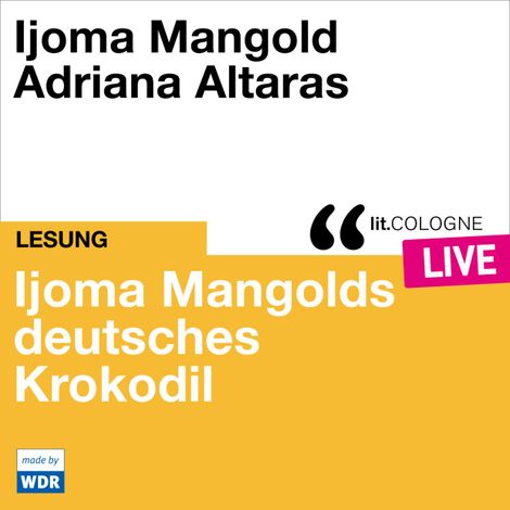 Hörbüch “Ijoma Mangolds deutsches Krokodil - lit.COLOGNE live (Ungekürzt) – Ijoma Mangold”