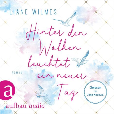 Hörbüch “Hinter den Wolken leuchtet ein neuer Tag (Ungekürzt) – Liane Wilmes”