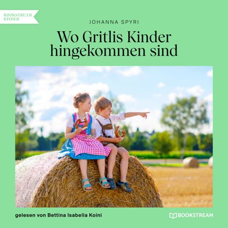 Hörbüch “Wo Gritlis Kinder hingekommen sind (Ungekürzt) – Johanna Spyri”