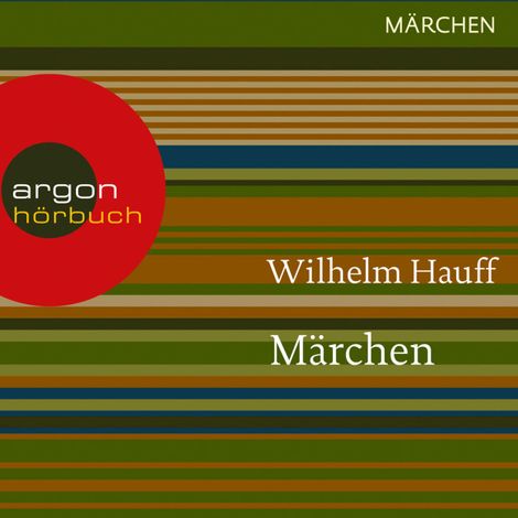 Hörbüch “Märchen - Kalif Storch / Der kleine Muck / Zwerg Nase / Das kalte Herz / Das Märchen vom falschen Prinzen (Ungekürzte Lesung) – Wilhelm Hauff”
