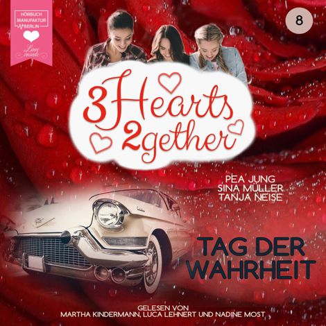 Hörbüch “Tag der Wahrheit - 3hearts2gether, Band 8 (ungekürzt) – Tanja Neise, Sina Müller, Pea Jung”