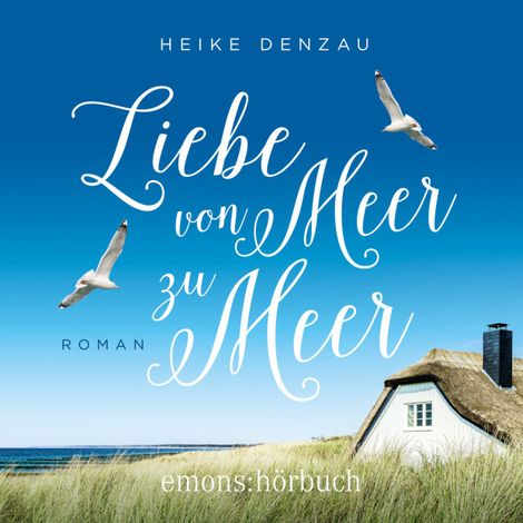 Hörbüch “Liebe von Meer zu Meer (Ungekürzt) – Heike Denzau”