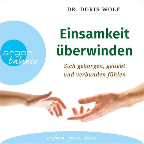 Hörbüch “Einsamkeit überwinden - Sich geborgen, geliebt und verbunden fühlen (Ungekürzte Lesung) – Dr. Doris Wolf”