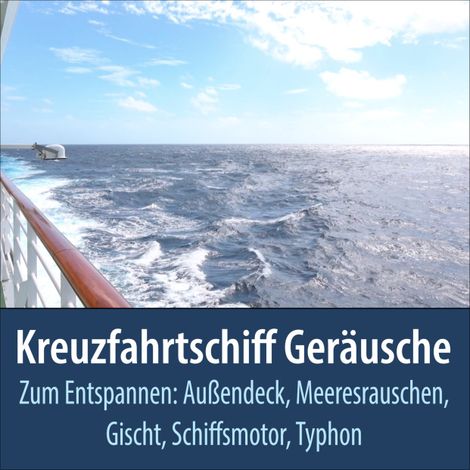 Hörbüch “Kreuzfahrtschiff Geräusche zum Entspannen: Außendeck, Meeresrauschen, Gischt, Schiffsmotor, Typhon – Todster, Kreuzfahrt Geräusche TA”