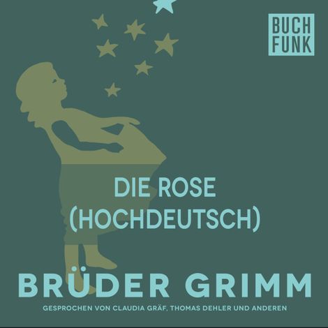 Hörbüch “Die Rose (Hochdeutsch) – Brüder Grimm”