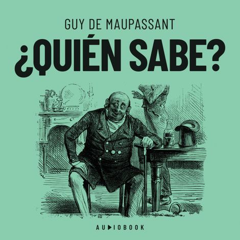 Hörbüch “¿Quién sabe? (Completo) – Guy de Maupassant”