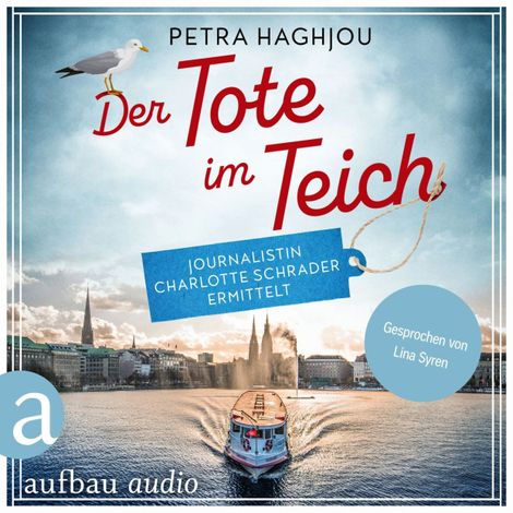Hörbüch “Der Tote im Teich - Journalistin Charlotte Schrader ermittelt - Eine mörderische Reportage, Band 1 (Ungekürzt) – Petra Haghjou”