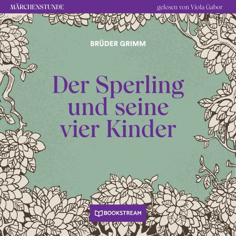 Hörbüch “Der Sperling und seine vier Kinder - Märchenstunde, Folge 81 (Ungekürzt) – Brüder Grimm”